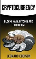 Cryptocurrency: Blockchain, Bitcoin and Ethereum
