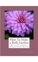 How To Make a Bulb Garden