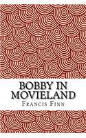 Bobby in Movieland