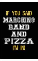 If You Said Marching Band And Pizza I'm In: Blank Lined Notebook Journal