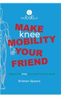 Make Knee Mobility Your Friend