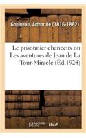 Prisonnier Chanceux Ou Les Aventures de Jean de la Tour-Miracle