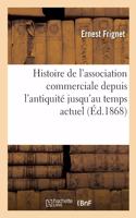 Histoire de l'Association Commerciale Depuis l'Antiquité Jusqu'au Temps Actuel