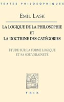 Emil Lask: La Logique de la Philosophie Et La Doctrine Des Categories