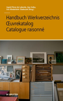 Handbuch Werkverzeichnis - Oeuvrekatalog - Catalogue Raisonné