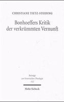 Bonhoeffers Kritik der verkrümmten Vernunft