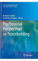 Psychosocial Perspectives on Peacebuilding