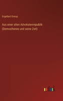 Aus einer alten Advokatenrepublik (Demosthenes und seine Zeit)