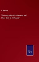 The Geography of the Heavens and Class-Book of Astronomy