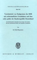 Vereinbarkeit Von Strafgesetzen Der Ddr Mit Rechtsstaatlichen Grundsatzen Und Dem Ordre Public Der Bundesrepublik Deutschland