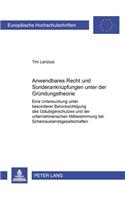 Anwendbares Recht Und Sonderanknuepfungen Unter Der Gruendungstheorie: Eine Untersuchung Unter Besonderer Beruecksichtigung Des Glaeubigerschutzes Und Der Unternehmerischen Mitbestimmung Bei Scheinauslandsgesellschaften