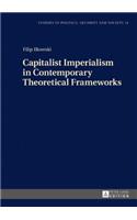 Capitalist Imperialism in Contemporary Theoretical Frameworks