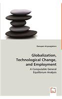 Globalization, Technological Change, and Employment