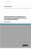 Die Berücksichtigung soziokultureller Besonderheiten beim Markteintritt auf internationalen Märkten