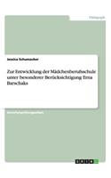 Zur Entwicklung der Mädchenberufsschule unter besonderer Berücksichtigung Erna Barschaks