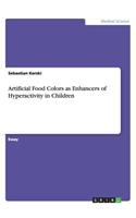 Artificial Food Colors as Enhancers of Hyperactivity in Children