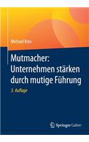 Mutmacher: Unternehmen Stärken Durch Mutige Führung