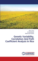 Genetic Variability, Correlation And Path Coefficient Analysis In Rice
