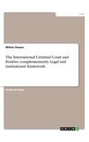 The International Criminal Court and Positive Complementarity. ASP InstitutionalFramework
