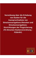 Verordnung Uber Die Erhebung Von Kosten Fur Die Inanspruchnahme Von Streckennavigations-Diensten Und Streckennavigations- Einrichtungen Der Flugsicher