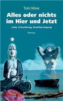 Alles oder nichts im Hier und Jetzt: Liebe, Erleuchtung, Gewitterneigung(German)