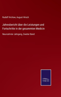 Jahresbericht über die Leistungen und Fortschritte in der gesammten Medicin