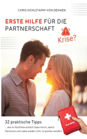 Erste Hilfe für die Partnerschaft!: 32 praktische Tipps, wie ihr Konflikte einfach lösen könnt, damit Harmonie und Liebe wieder sicht- & spürbar werden!