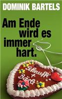 Am Ende Wird Es Immer Hart