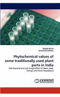 Phytochemical values of some traditionally used plant parts in India