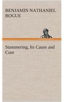 Stammering, Its Cause and Cure