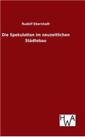 Die Spekulation im neuzeitlichen Städtebau