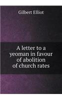 A Letter to a Yeoman in Favour of Abolition of Church Rates