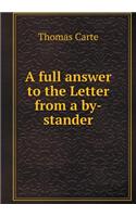A Full Answer to the Letter from a By-Stander