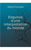 Esquisse d'Une Interpretation Du Monde