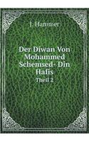 Der Diwan Von Mohammed Schemsed- Din Hafis Theil 2