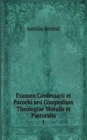 Examen Confessarii et Parochi seu Compedium Theologiae Moralis et Pastoralis