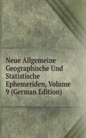 Neue Allgemeine Geographische Und Statistische Ephemeriden, Volume 9 (German Edition)