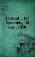 Journal .: 1St Assembly, 1St Sess., 1820-