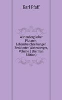 Wirtenbergischer Plutarch: Lebensbeschreibungen Beruhmter Wirtenberger, Volume 2 (German Edition)