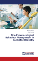 Non Pharmacological Behaviour Management In Paediatric Dentistry