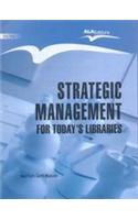 Strategic Management For Today'S Libraries