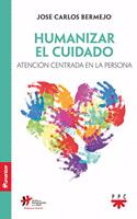 Humanizar el cuidado: Atencion centrada en la persona