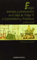 Festejos teatrales y parateatrales en el viaje de Felipe V a Extremadura y Andalucia (1728-1733). (Serie Literatura) (Spanish Edition)