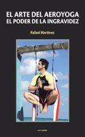 El arte del aeroyoga: El poder de la ingravidez (Spanish Edition)