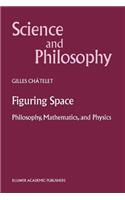 Figuring Space: Philosophy, Mathematics and Physics