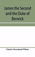 James the Second and the Duke of Berwick