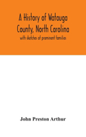 A history of Watauga County, North Carolina