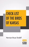 Check-List Of The Birds Of Kansas