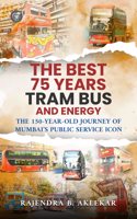 The Best 75 Years- Tram, Bus & Energy: The 150-Year-Old Journey of Mumbaiâ€™s Public Service Icon