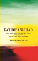 Kathopanishad: With the Sanskrit Text, Anvayya, Vritti, Word Meaning, Translation, Notes and Index